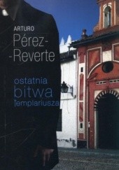 Okładka książki Ostatnia bitwa templariusza Arturo Pérez-Reverte