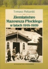 Okładka książki Ziemiaństwo Mazowsza Płockiego w latach 1918-1939 Tomasz Piekarski