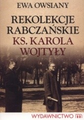 Okładka książki Rekolekcje Rabczańskie ks. Karola Wojtyły Ewa Owsiany