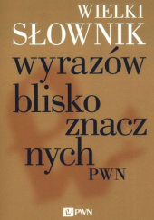 Okładka książki Wielki słownik wyrazów bliskoznacznych PWN Mirosław Bańko