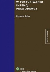 Okładka książki W poszukiwaniu intencji prawodawcy Zygmunt Tobor