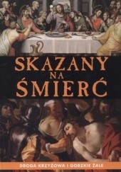 Okładka książki Skazany na śmierć. Droga Krzyżowa i Gorzkie Żale Filip Topczewski
