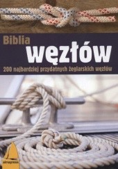 Okładka książki Biblia węzłów. 200 najbardziej przydatnych żeglarskich węzłów Milka Jung