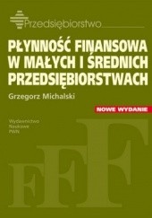 Okładka książki Płynność finansowa w małych i średnich przedsiębiorstwach Grzegorz Michalski