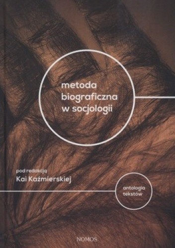 Metoda biograficzna w socjologii. Antologia tekstów