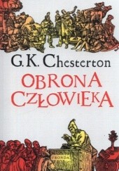 Okładka książki Obrona człowieka. Wybór publicystyki (1909-1920) Gilbert Keith Chesterton