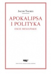 Okładka książki Apokalipsa i polityka. Eseje mesjańskie