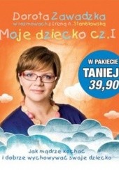 Okładka książki Moje dziecko. Część 1 i 2 (komplet) Irena A. Stanisławska, Dorota Zawadzka