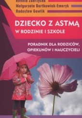 Okładka książki Dziecko z astmą w rodzinie i szkole. Poradnik dla rodziców, opiekunów i nauczycieli praca zbiorowa