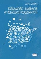 Okładka książki Tożsamość i narracje w relacjach rodzinnych Anna Cierpka