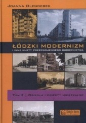 Łódzki modernizm i inne nurty przedwojennego budownictwa. Tom 2. Osiedla i obiekty mieszkalne