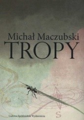 Okładka książki Tropy Michał Maczubski