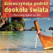 Okładka książki Gdzie diabeł nie może... Dziewczyńska podróż dookoła świata. Z Warszawy lądem na Bali. Część 1 (CD) Justyna Minc, Paulina Pilch