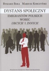 Okładka książki Dystans społeczny emigrantów polskich wobec obcych i innych