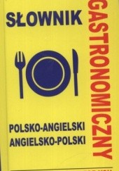 Okładka książki Słownik gastronomiczny polsko-angielski angielsko-polski Jacek Gordon