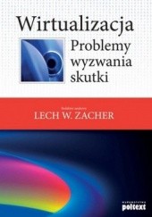 Okładka książki Wirtualizacja. Problemy, wyzwania, skutki Lech W. Zacher