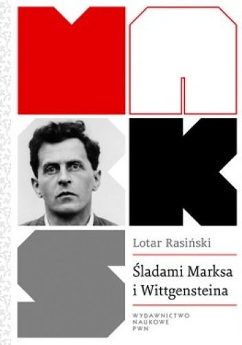 Okładka książki Śladami Marksa i Wittgensteina. Krytyka społeczna bez teorii krytycznej Lotar Rasiński