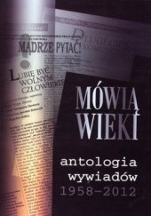 Okładka książki Mówią Wieki. Antologia wywiadów 1958-2012