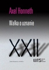 Okładka książki Walka o uznanie. Moralna gramatyka konfliktów społecznych Axel Honneth