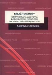 Okładka książki Pasaż tekstowy. Czytanie miasta jako forma doświadczania przeszłości we współczesnym eseju polskim