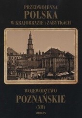 Okładka książki Przedwojenna Polska w krajobrazie i zabytkach. Tom 12. Województwo poznańskie 