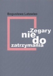Okładka książki Zegary nie do zatrzymania Bogusława Latawiec