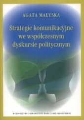 Okładka książki Strategie komunikacyjne we współczesnym dyskursie politycznym Agata Małyska