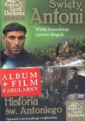 Okładka książki Święty Antoni. Wielki kaznodzieja i patron ubogich + Historia św. Antoniego (DVD) (komplet) 