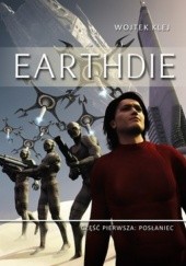 Okładka książki Earthdie. Część 1. Posłaniec Wojtek Klej