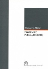 Okładka książki Zrozumieć polską historię Michael G. Muller