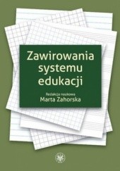 Okładka książki Zawirowania systemu edukacji. Z perspektywy socjologicznych warsztatów badawczych Marta Zahorska