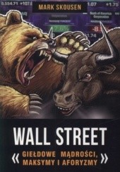 Okładka książki Wall Street. Giełdowe mądrości, maksymy i aforyzmy Mark Skousen
