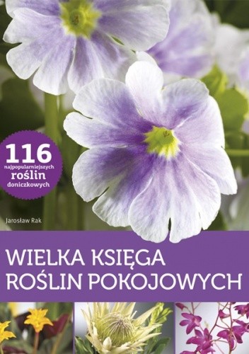 Okładka książki Wielka księga roślin pokojowych Jarosław Rak