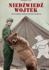 Okładka książki Niedźwiedź Wojtek. Niezwykły żołnierz Armii Andersa Aileen Orr