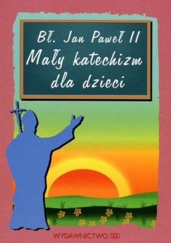 Okładka książki Mały katechizm dla dzieci Jan Paweł II (papież)