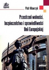 Okładka książki Przestrzeń wolności, bezpieczeństwa i sprawiedliwości Unii Europejskiej
