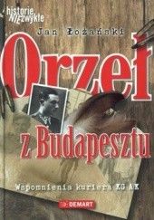 Okładka książki Orzeł z Budapesztu. Wspomnienia kuriera KG AK Jan Łożański