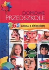 Okładka książki Domowe przedszkole. 365 zabaw z dzieckiem. Poradnik na każdy dzień roku Krzysztof Minge, Natalia Minge