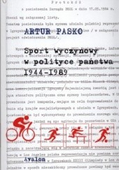 Okładka książki Sport wyczynowy w polityce państwa 1944-1989 Artur Pasko
