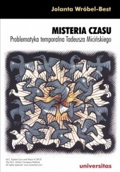 Okładka książki Misteria czasu. Problematyka temporalna Tadeusza Micińskiego Jolanta Wróbel-Best
