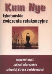 Okładka książki Kum Nye. Tybetańskie ćwiczenia relaksacyjne Mariusz Włoczysiak