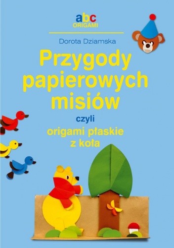 Okładka książki Przygody papierowych misiów, czyli origami płaskie z koła Dorota Dziamska