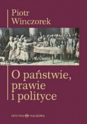 Okładka książki O państwie, prawie i polityce Piotr Winczorek