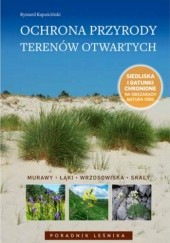Okładka książki Ochrona przyrody terenów otwartych. Murawy, łąki, wrzosowiska, skały Ryszard Kapuściński
