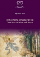 Okładka książki Romantyczne koncepcje poezji. Poeta i Muza - relacja w stanie kryzysu Magdalena Siwiec