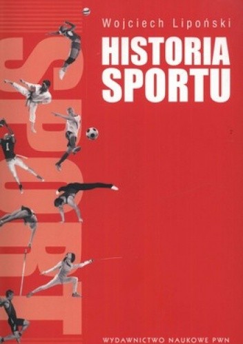 Okładka książki Historia sportu na tle rozwoju kultury fizycznej Wojciech Lipoński