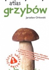 Okładka książki Praktyczny atlas grzybów Jarosław Orłowski