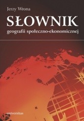 Okładka książki Słownik geografii społeczno-ekonomicznej Jerzy Wrona