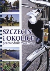 Okładka książki Szczecin i okolice. Przewodnik rowerowy Michał Rembas, Paweł Steinke