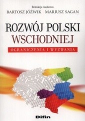 Rozwój Polski Wschodniej. Ograniczenia i wyzwania